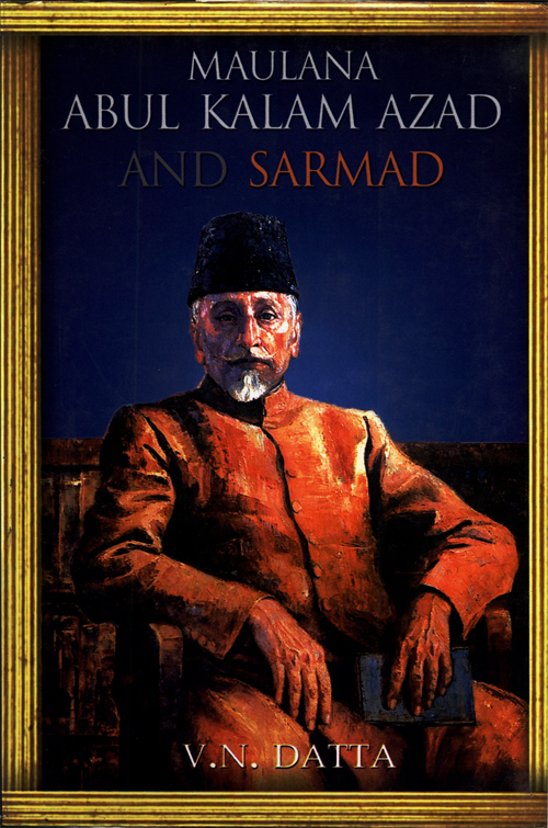 MAULANA ABUL KALAM AZAD AND SARMAD