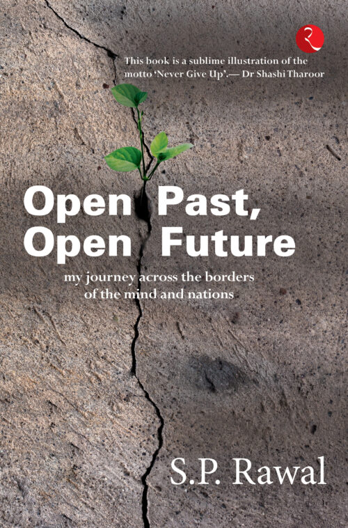 OPEN PAST, OPEN FUTURE MY JOURNEY ACROSS THE BORDERS OF THE MIND AND NATIONS