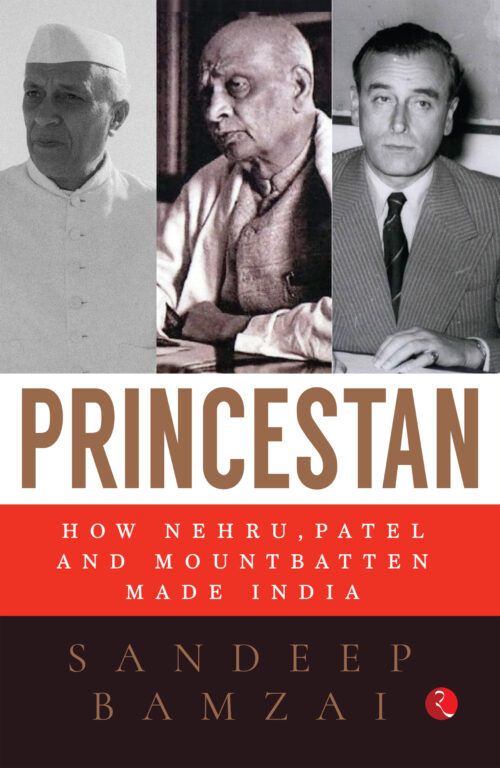 PRINCESTAN: How Nehru, Patel and Mountbatten Made India