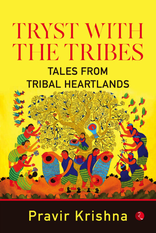 TRYST WITH THE TRIBES Tales from Tribal Heart lands