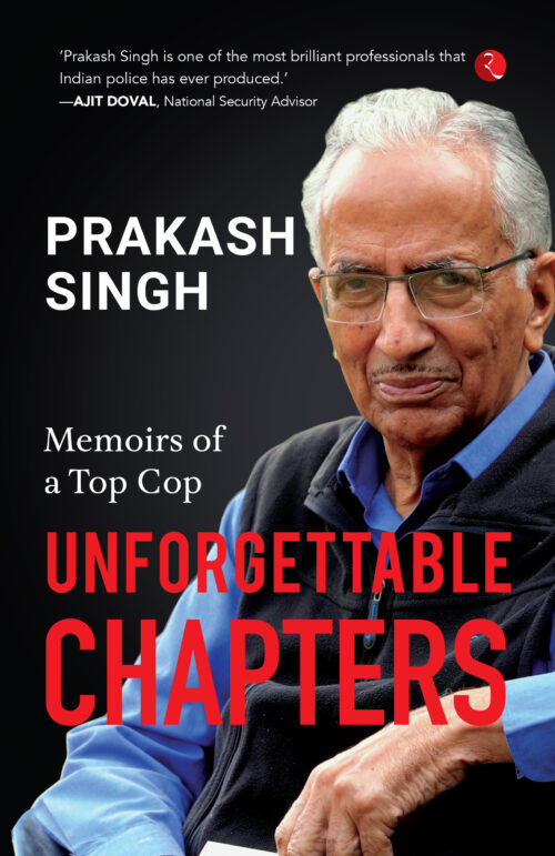 UNFORGETTABLE CHAPTERS MEMOIRS OF A TOP COP