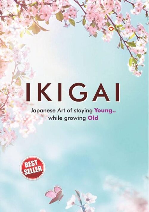 Ikigai Japanese Art of staying Young.. While growing Old