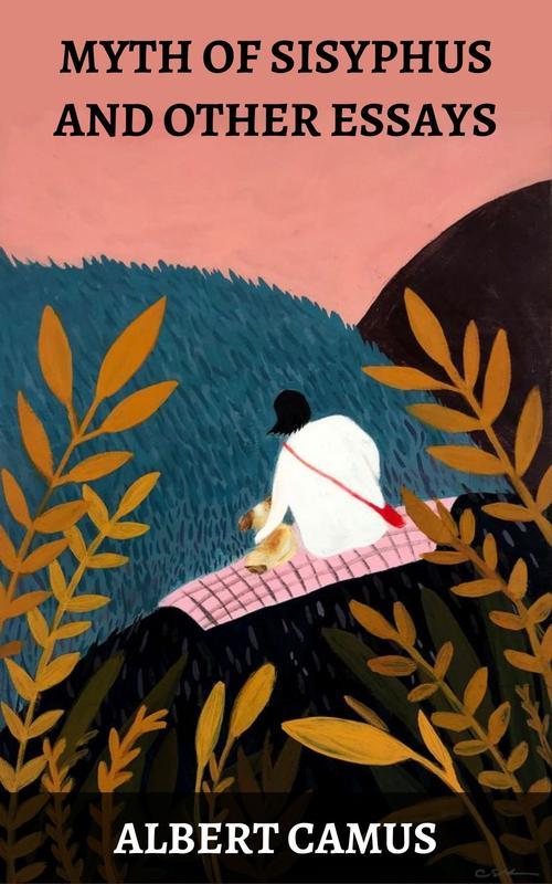 Myth of Sisyphus and Other Essays