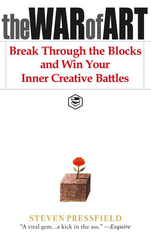 The War of Art Break Through the Blocks and Win Your Inner Creative Battles