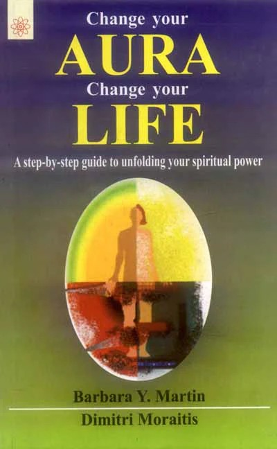 Change Your Aura Change Your Life: A step-by-step guide to unfolding