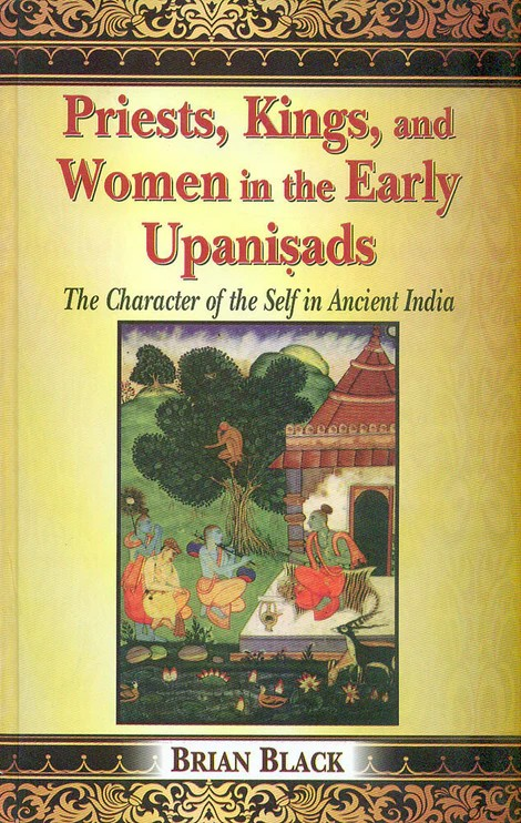 Priests, Kings, and Women in the Early Upanisads