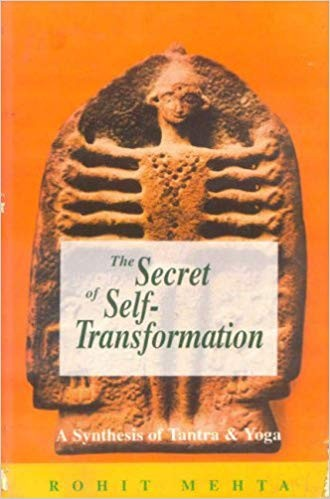The Secret of Self-Transformation: A Synthesis of Tantra and Yoga