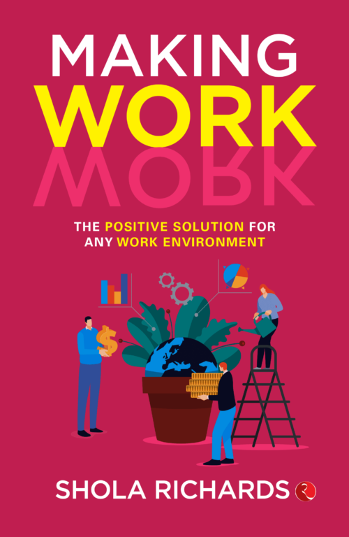 Making Work Work: The Positive Solution for Any Work Environment
