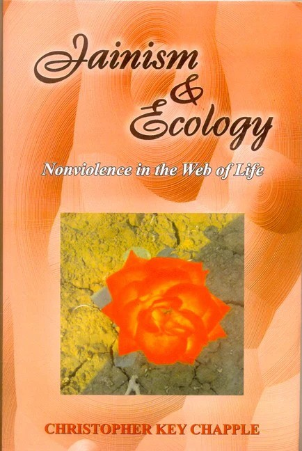 Jainism and Ecology: Non Violence in the Web of life