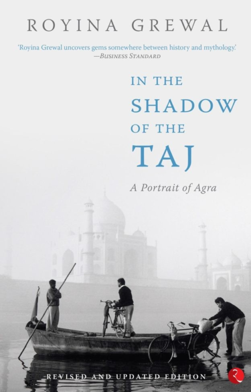 IN THE SHADOW OF THE TAJ A Portrait of Agra