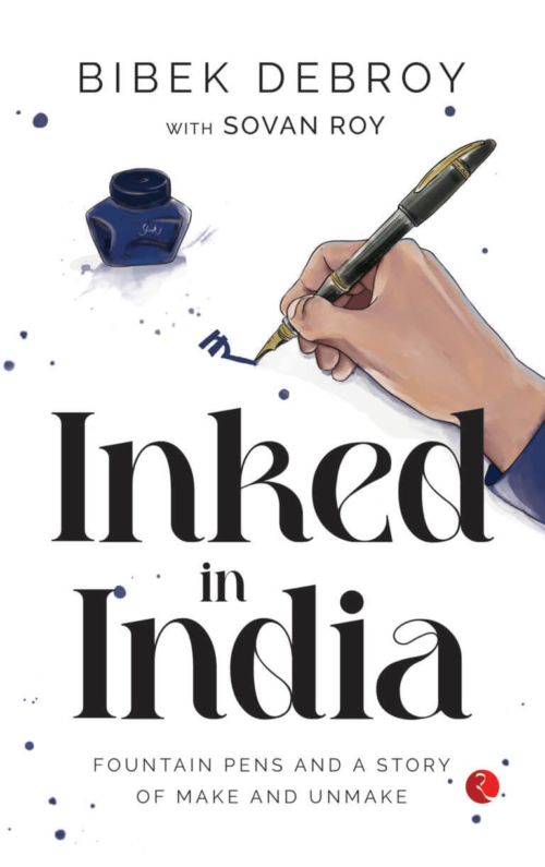 INKED IN INDIA: Fountain Pens and a Story of Make and Unmake
