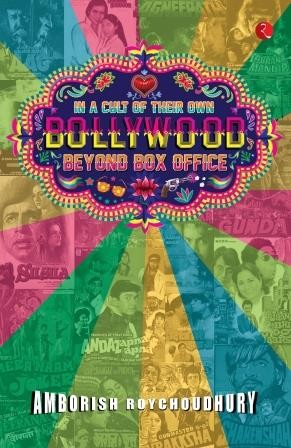 In a Cult of Their Own: Bollywood Beyond Box Office