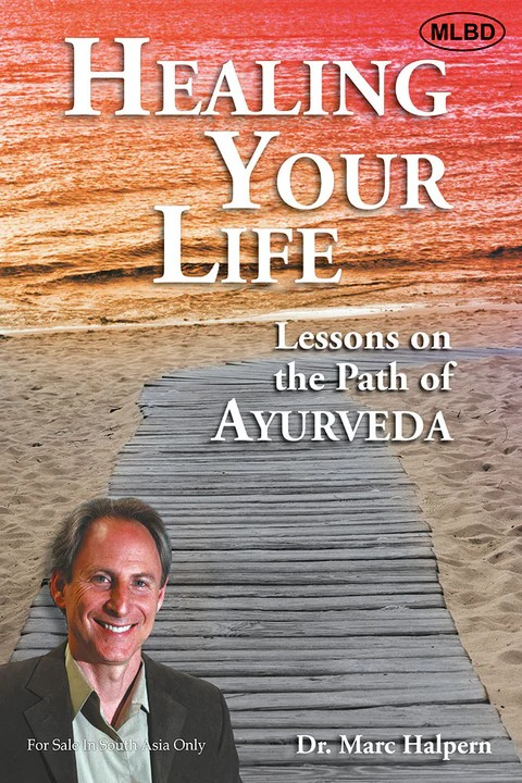 Healing Your Life: Lessons on the Path of Ayurveda