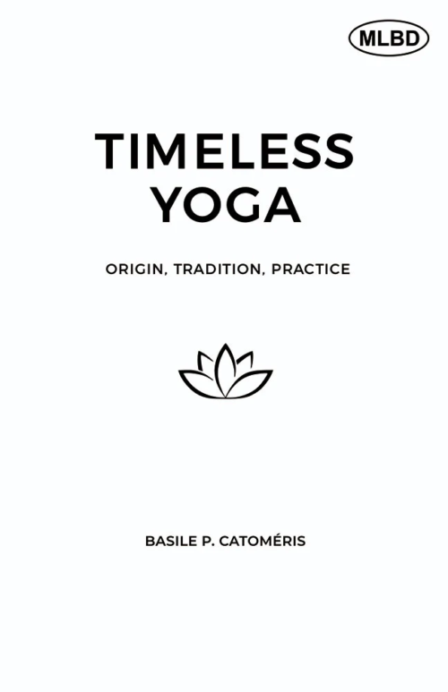 Timeless Yoga: Origin, Tradition, Practice