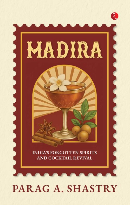 MADIRA: INDIA'S FORGOTTEN SPIRITS AND COCKTAIL REVIVAL