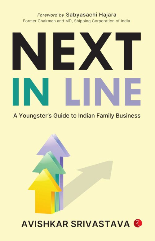 NEXT IN LINE: A YOUNGSTER’S GUIDE TO INDIAN FAMILY BUSINESS