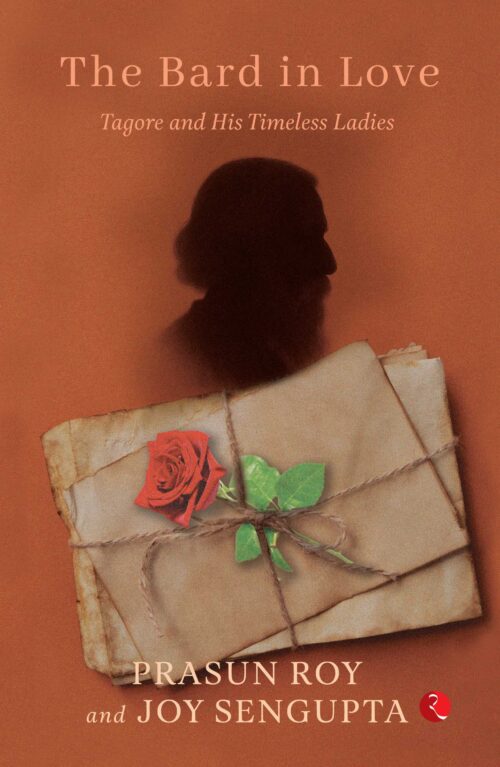 THE BARD IN LOVE: TAGORE AND HIS TIMELESS LADIES