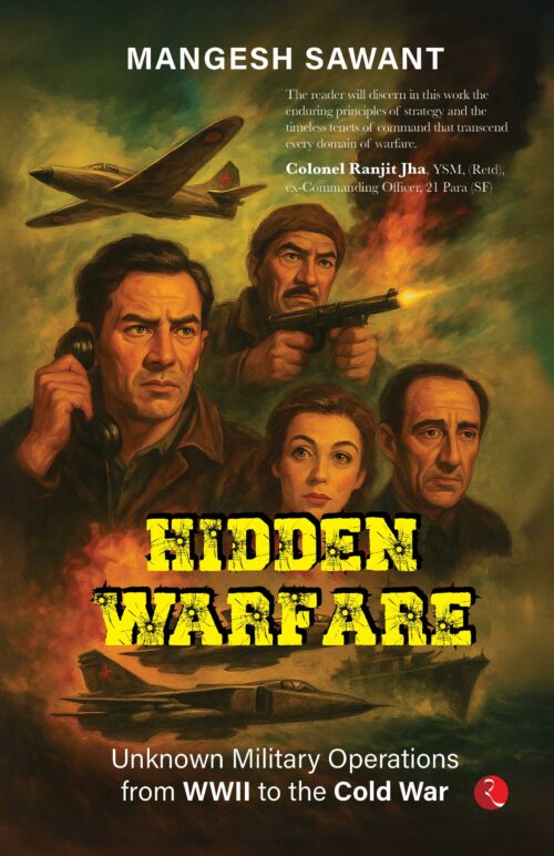 HIDDEN WARFARE: UNKNOWN MILITARY OPERATIONS FROM WWII TO THE COLD WAR
