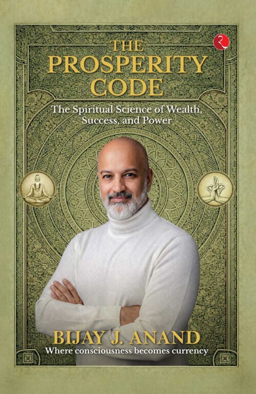 THE PROSPERITY CODE: THE SPIRITUAL SCIENCE OF WEALTH, SUCCESS, AND POWER
