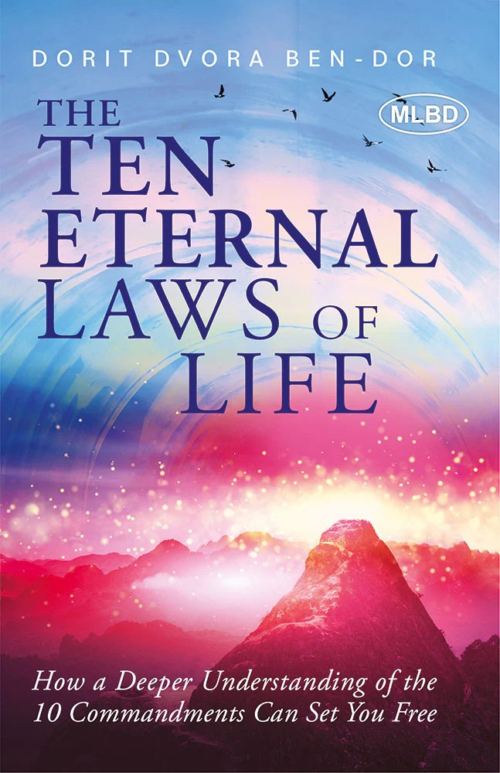 The Ten Eternal Laws of Life: How a Deeper Understanding of the 10 Commandments Can Set You Free